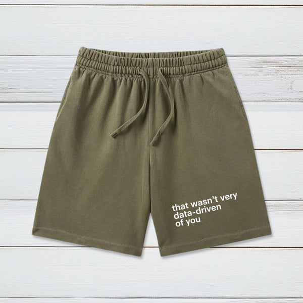 That Wasn't Very Data Driven Of You Geeky Washed Shorts