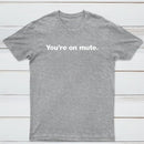 You're on Mute Inkestyle T-Shirt