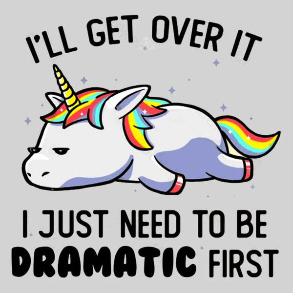 I Just Need To Be Dramatic Funny T-shirt