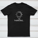 I'm Thinking Loading It Nerd T-Shirt