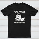 Go Away I'm Introverting T-Shirt
