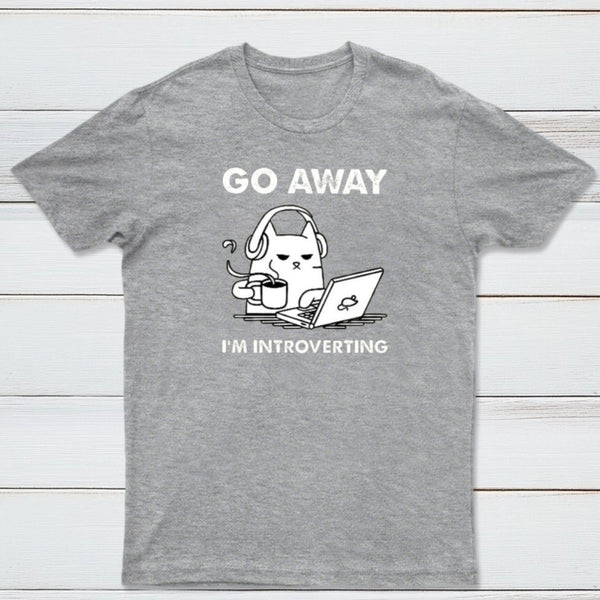 Go Away I'm Introverting T-Shirt