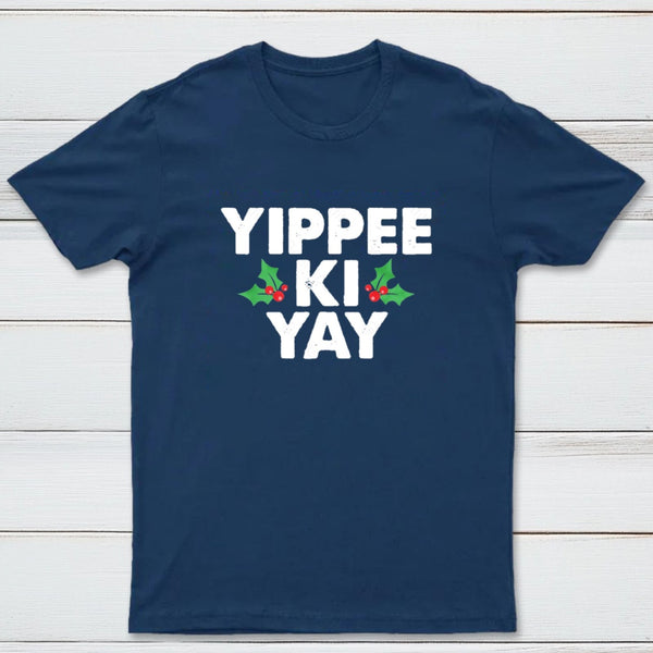 Yippee Ki Yay T-Shirt