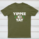 Yippee Ki Yay T-Shirt