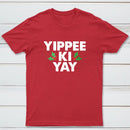 Yippee Ki Yay T-Shirt