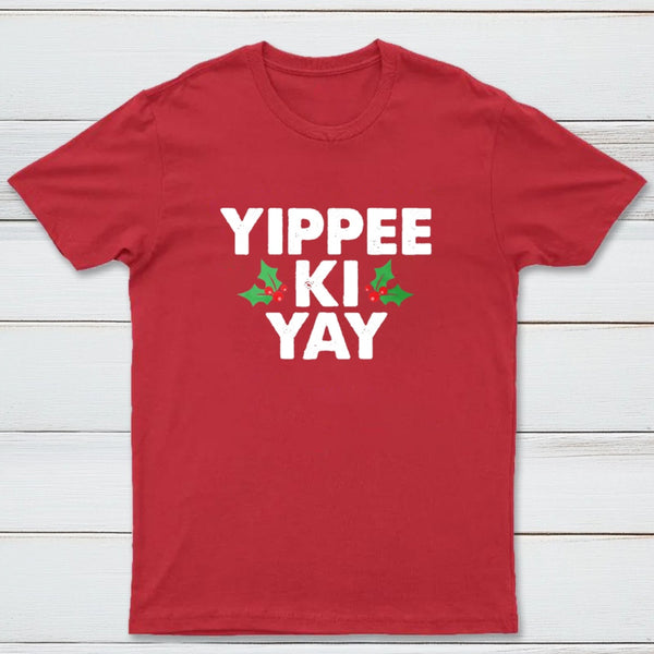 Yippee Ki Yay T-Shirt
