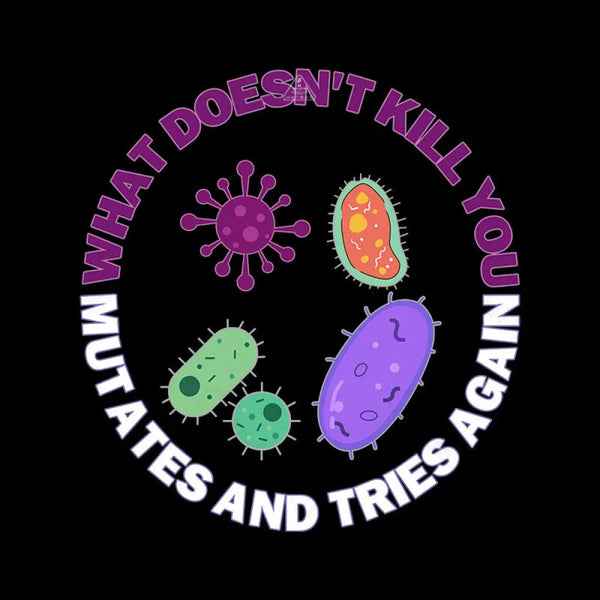 What doesn't kill you mutates and tries again InkeStyle T-Shirt