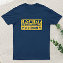 Legalize Recreational Plutonium T-Shirt