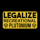 Legalize Recreational Plutonium T-Shirt