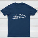 Yes I Really Do Need All These Board Games T-Shirt