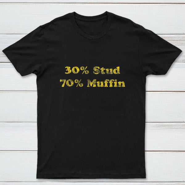 30 Stud 70 Muffin T-Shirt