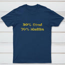 30 Stud 70 Muffin T-Shirt