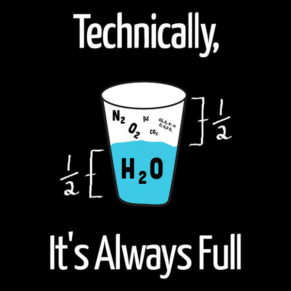 It's Always Full Science Nerd T-Shirt