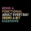 Being a Functional Adult T-Shirt