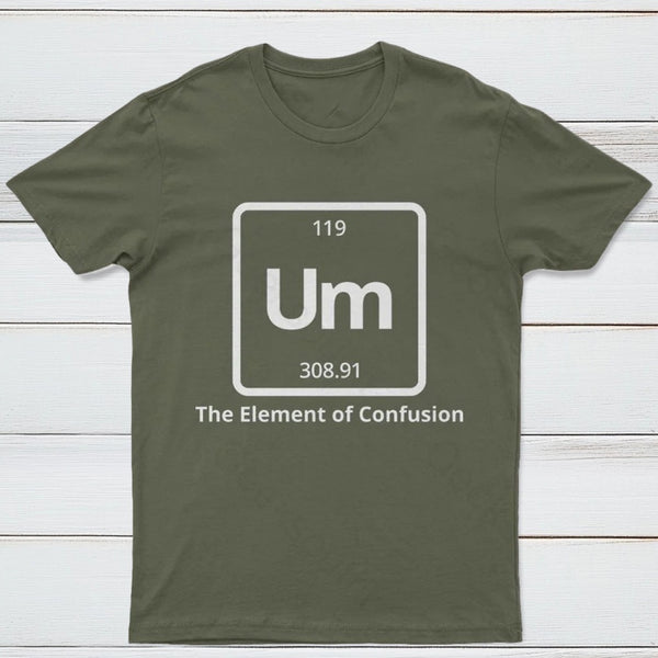 Um The Element of Confusion T-Shirt