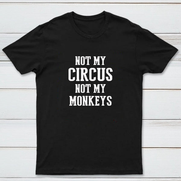 Not My Circus Not My Monkeys Nerd T-Shirt