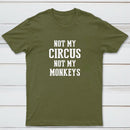 Not My Circus Not My Monkeys Nerd T-Shirt