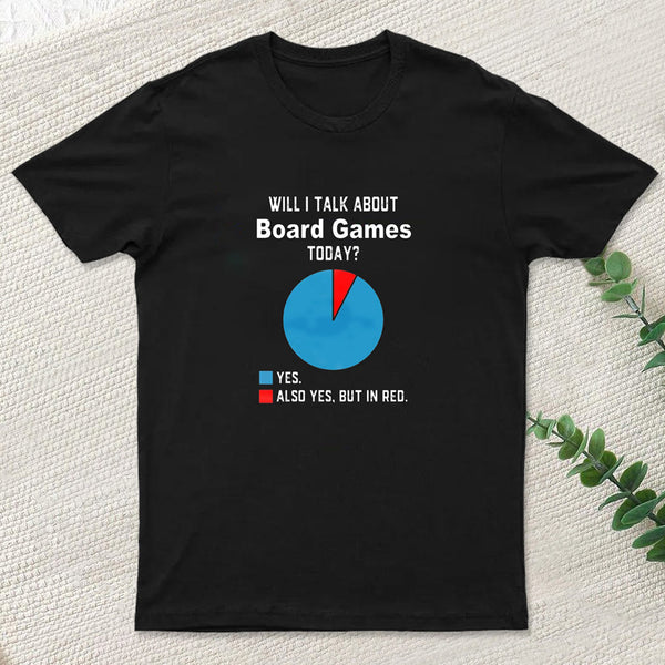 Will I Talk About Board Games Today Nerd T-Shirt