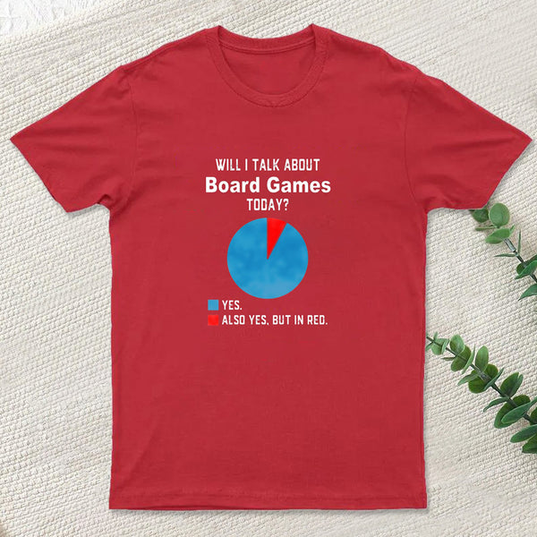 Will I Talk About Board Games Today Nerd T-Shirt