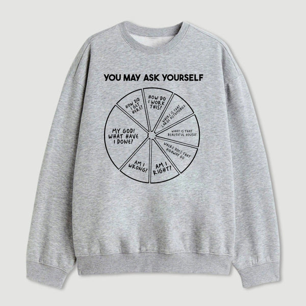 You May Ask Yourself Geek Sweatshirt