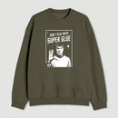 Dont Play With Superglue Geek Sweatshirt