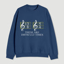 Music Difficult Times Sweatshirt