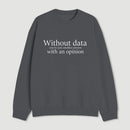 Without Data Youre Just Another Person Sweatshirt