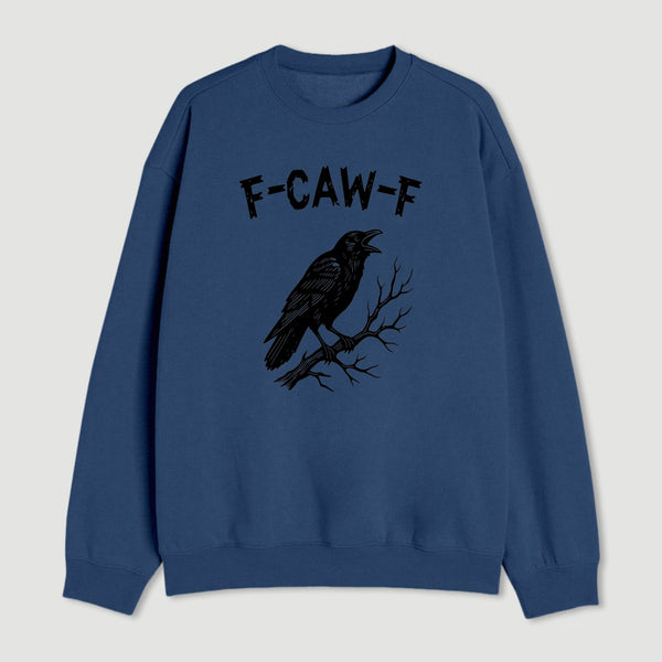 F Caw F Sweatshirt