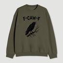 F Caw F Sweatshirt