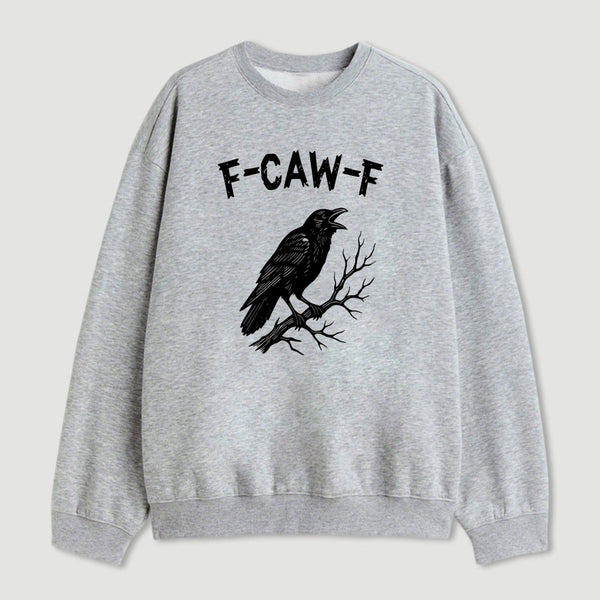 F Caw F Sweatshirt