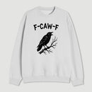 F Caw F Sweatshirt