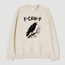 F Caw F Sweatshirt