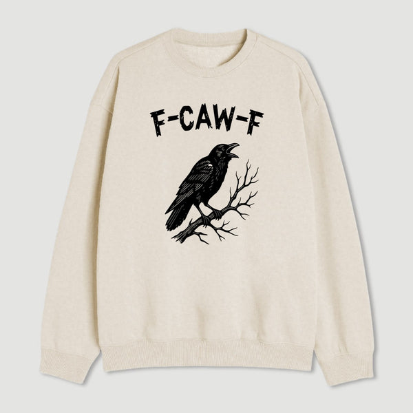 F Caw F Sweatshirt