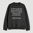 Procrastination Just Wait Sweatshirt