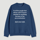 Procrastination Just Wait Sweatshirt