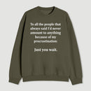Procrastination Just Wait Sweatshirt