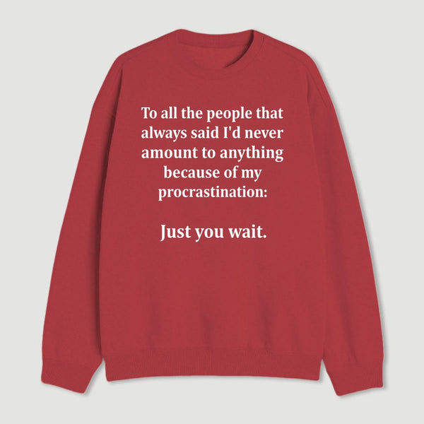 Procrastination Just Wait Sweatshirt