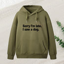 Sorry I'M Late I Saw A Dog Inkestyle Hoodie