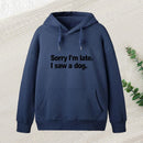 Sorry I'M Late I Saw A Dog Inkestyle Hoodie