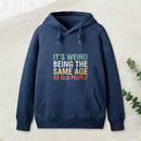 It'S Weird Being The Same Age As Old People Inkestyle Hoodie