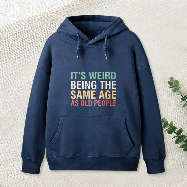 It'S Weird Being The Same Age As Old People Inkestyle Hoodie