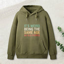 It'S Weird Being The Same Age As Old People Inkestyle Hoodie