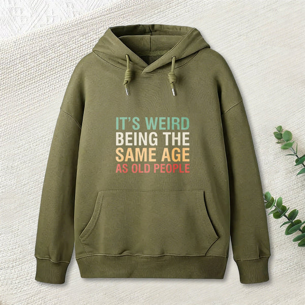 It'S Weird Being The Same Age As Old People Inkestyle Hoodie
