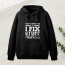 That'S What I Do I Fix Stuff And I Know Things Inkestyle Hoodie