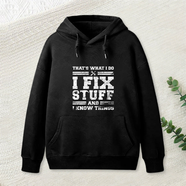 That'S What I Do I Fix Stuff And I Know Things Inkestyle Hoodie