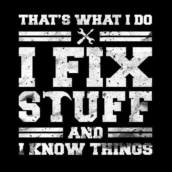 That'S What I Do I Fix Stuff And I Know Things Inkestyle Hoodie