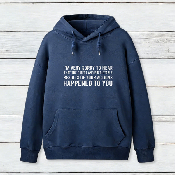 I'M Very Sorry To Hear That Is Consequences Inkestyle Hoodie