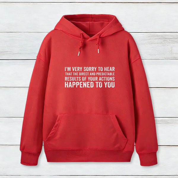 I'M Very Sorry To Hear That Is Consequences Inkestyle Hoodie