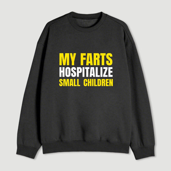 My Farts Hospitalize Smal Children Sweatshirt