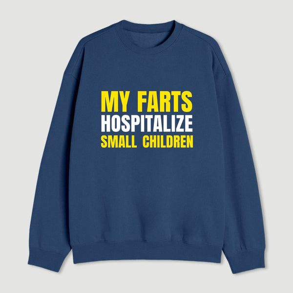 My Farts Hospitalize Smal Children Sweatshirt